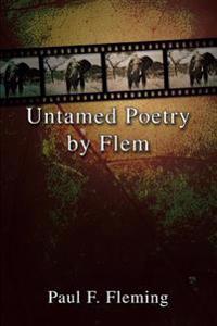 Untamed Poetry by Flem