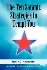 The Ten Satanic Strategies to Tempt You