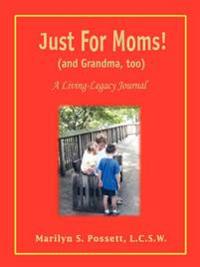 Just For Moms! (and Grandma, too)