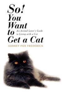 Bokomslag för "So! You Want to Get a Cat"