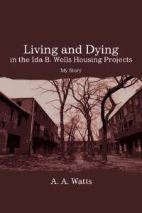 Kirjan kansi "Living and Dying in the Ida B. Wells Housing Projects"