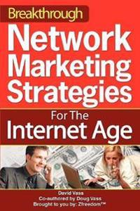 Breakthrough Network Marketing Strategies for the Internet Age