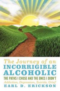 Bokomslag för "The Journey of an Incorrigible Alcoholic"