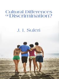 Cultural Differences or Discrimination?
