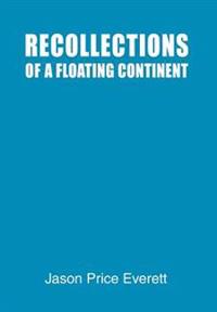 Recollections of a Floating Continent
