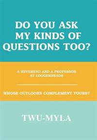 Do you ask my kinds of questions too?