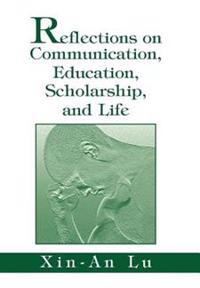 Bokomslag för "Reflections on Communication, Education, Scholarship, and Life"