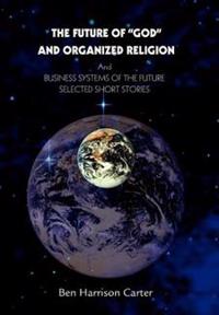Bokomslag för "The Future of God and Organized Religion"