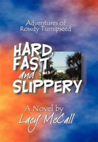Hard, Fast and Slippery