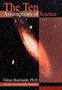 Bokomslag för "The Ten Assumptions of Science"