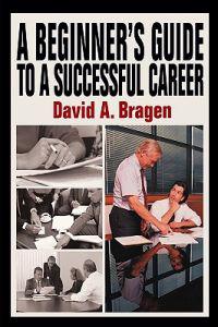 Bokomslag för "A Beginner's Guide To A Successful Career"