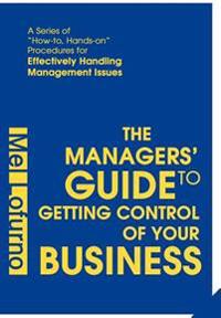 Bokomslag för "The Managers' Guide to Getting Control of Your Business"