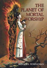Bokomslag för "The Planet of Mortal Worship"