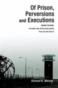 Of Prison, Perversions and Executions