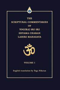 The Scriptural Commentaries of Yogiraj Sri Sri Shyama Charan Lahiri Mahasaya