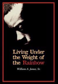 Living Under the Weight of the Rainbow