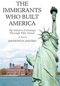 The Immigrants Who Built America