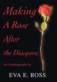 Bokomslag för "Making A Rose After the Diaspora"