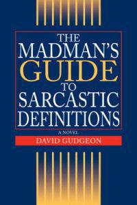The Madman's Guide to Sarcastic Definitions