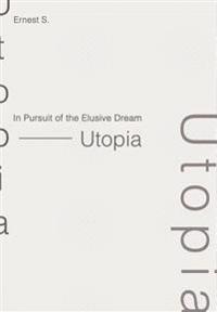 Bokomslag för "In Pursuit of the Elusive Dream - Utopia"