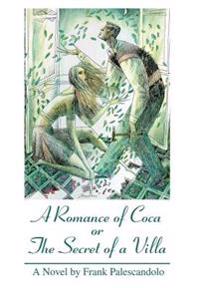 Bokomslag för "A Romance of Coca or The Secret of a Villa"