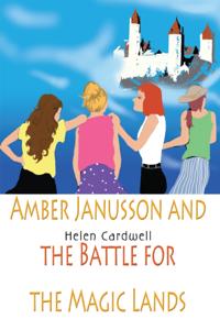 Amber Janusson and the Battle for the Magic Lands