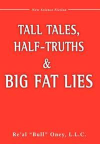 Bokomslag för "Tall Tales, Half-Truths, and Big Fat Lies!"