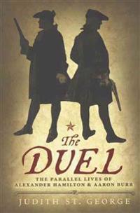 The Duel: The Parallel Lives of Alexander Hamilton & Aaaron Burr