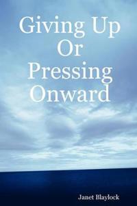 Bokomslag för "Giving Up Or Pressing Onward"