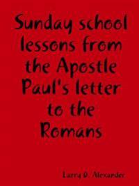 Sunday School Lessons from the Apostle Paul's Letter to the Romans