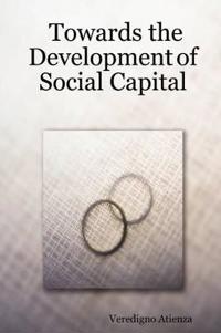 Towards the Development of Social Capital
