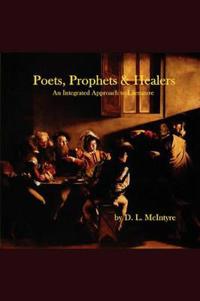 Poets, Prophets, Healers - an Integrated Approach to Literature
