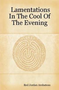 Lamentations In The Cool Of The Evening