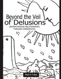 Beyond the Veil of Delusions, Understanding Relationships Through Homeopathy
