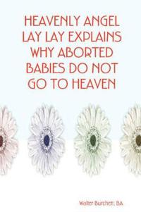 Heavenly Angel Lay Lay Explains Why Aborted Babies Do Not Go to Heaven