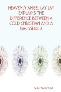 Heavenly Angel Lay Lay Explains the Difference Between A Cold Christian and A Backslider