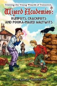 Wizard Academies - Rumpots, Crackpots, and Pooka-mazed Halfwits