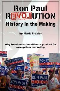 Ron Paul Revolution: History in the Making