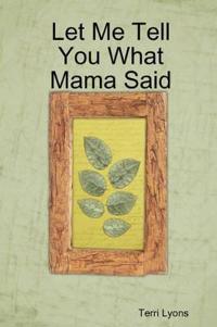 Let Me Tell You What Mama Said