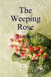 The Weeping Rose