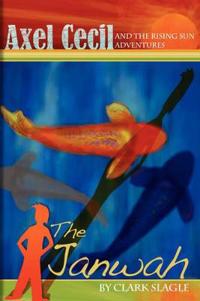 Axel Cecil and the Rising Sun Adventures: the Janwah