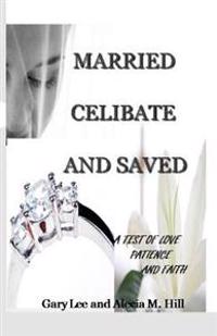 Married Celibate and Saved: A test of Love, Patient, and Faith