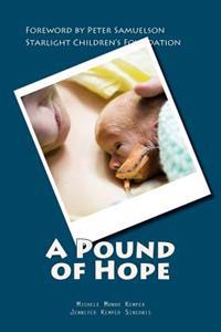 A Pound of Hope: The true story of heart-wrenching struggles for survival, devastating financial loss, and the power of hope that comes