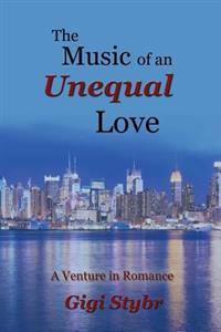 The Music of an Unequal Love: A Venture in Romance