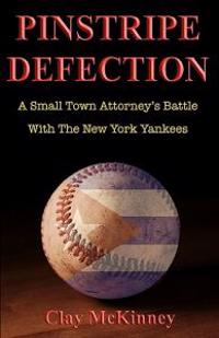 Pinstripe Defection: A Small Town Attorney's Battle with the New York Yankees