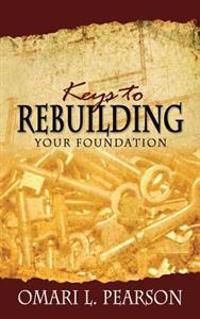 Keys to Rebuilding Your Foundation