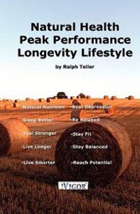 Natural Health - Peak Performance - Longevity Lifestyle