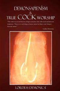 Demonsapienism & True Cock Worship: True Cock Worship