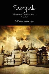 Faerytale The Greatest TAle Never Told... *Book One*