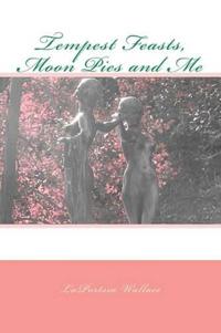 Tempest Feasts, Moon Pies and Me